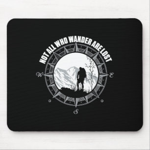 Not All Those Who Wander Are Lost Hiking Shirt Mouse Pad