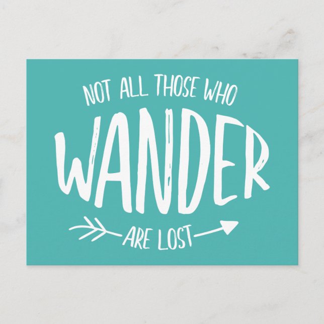 Not All Those Who Wander Are Lost Postcard (Front)