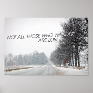 Not all those who wander are lost poster