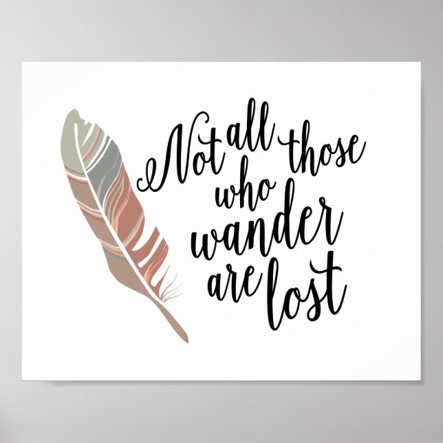 Not All Those Who Wander Are Lost Quote Print (Front)