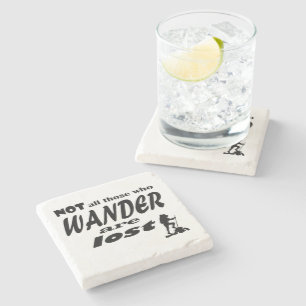 Not All Those Who Wander Are Lost Stone Coaster