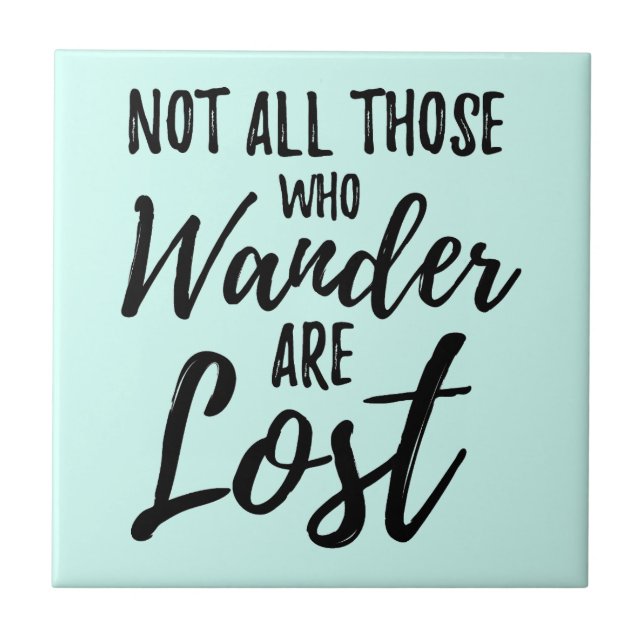 Not All Those Who Wander Are Lost Tile (Front)