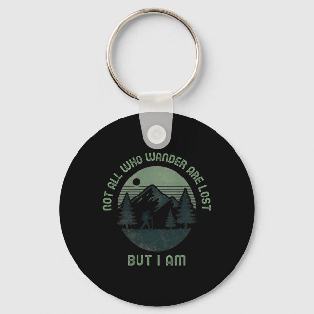 Not All Who Wander Are Lost4  Keychain (Front)