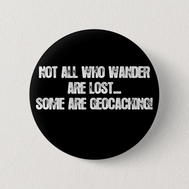 Not all who wander are lost... 2 inch round button (Front)