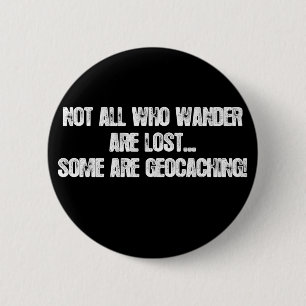 Not all who wander are lost... 2 inch round button