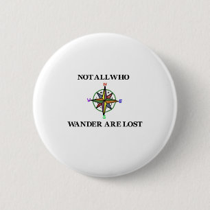Not All Who Wander Are Lost 2 Inch Round Button