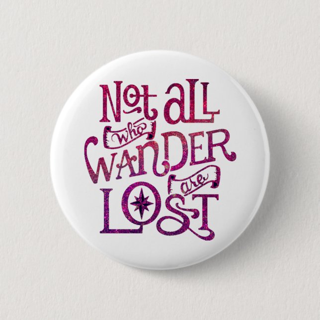 Not All Who Wander Are Lost 2 Inch Round Button (Front)