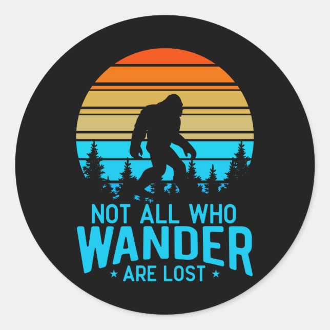Not All Who Wander are Lost | Bigfoot Retro Design Classic Round Sticker (Front)