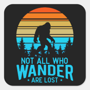 Not All Who Wander are Lost   Bigfoot Retro Design Square Sticker