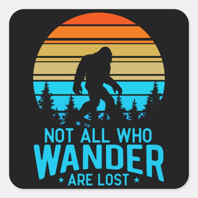 Not All Who Wander are Lost | Bigfoot Retro Design Square Sticker (Front)