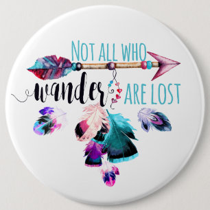 Not All Who Wander Are Lost Bohemian Wanderlust 6 Inch Round Button