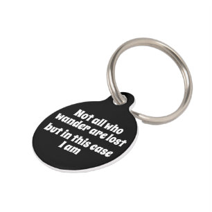 Not All Who Wander Are Lost But I Am Personalized Pet Tag