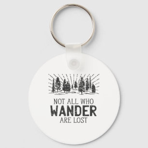 Not All Who Wander Are Lost Camping Hiking Adventu Keychain