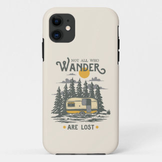 Not All Who Wander are Lost iPhone 11 Case