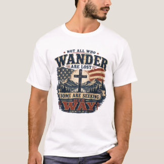 Not All Who Wander Are Lost Christian Cross  T-Shirt