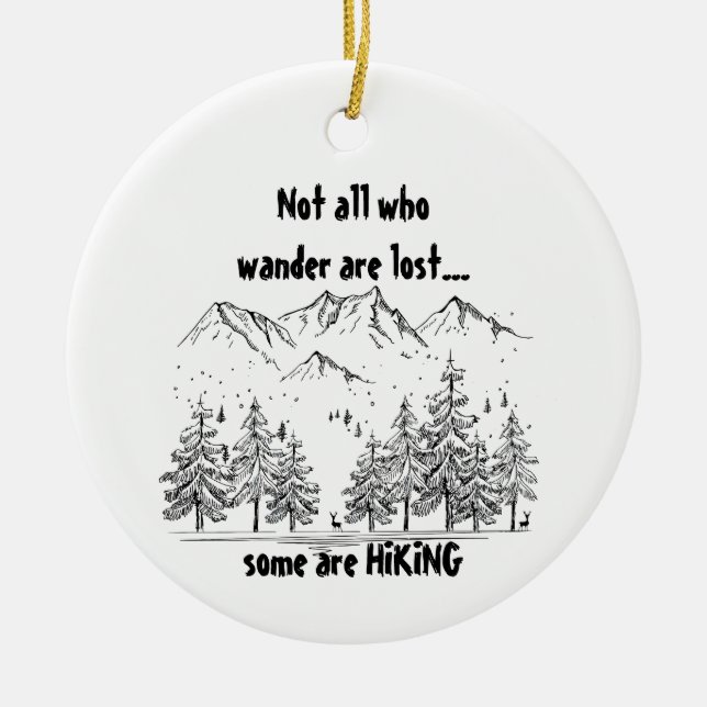 Not All Who Wander are Lost Fun HIKING Custom Ceramic Ornament (Front)