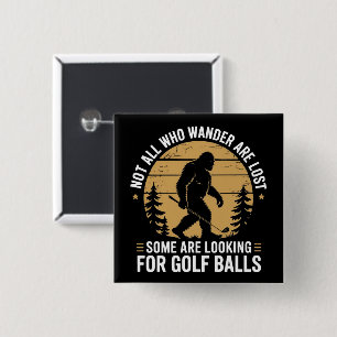 Not all Who Wander Are Lost Funny Bigfoot Golfing 2 Inch Square Button