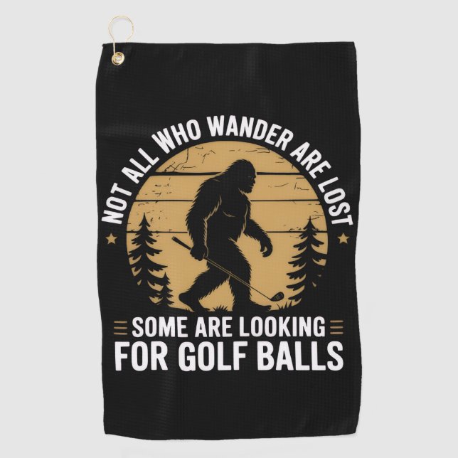 Not all Who Wander Are Lost Funny Bigfoot Golfing  Golf Towel (Front)