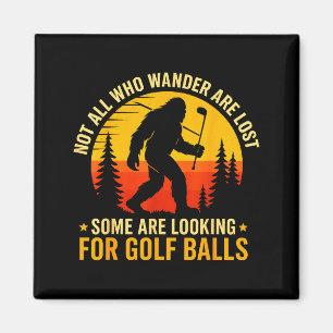 Not All Who Wander Are Lost Funny Bigfoot Golfing Magnet