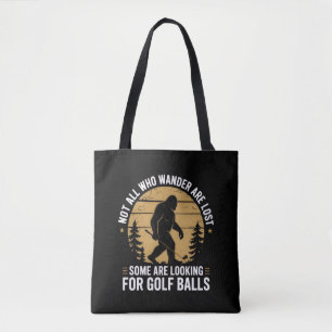Not all Who Wander Are Lost Funny Bigfoot Golfing Tote Bag