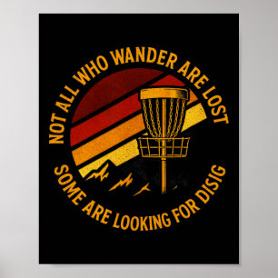 Not All Who Wander Are Lost - Funny Disc Golf Art  Poster