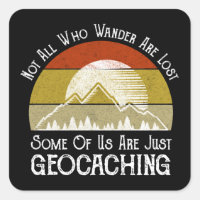 Not All Who Wander Are Lost Funny Geocaching