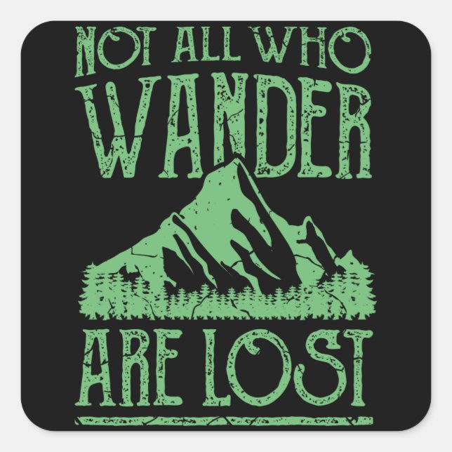 NOT ALL WHO WANDER ARE LOST Funny Hiking Hikers Square Sticker (Front)