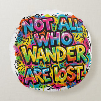 Not All Who Wander Are Lost Graffiti Art Colourful Round Pillow