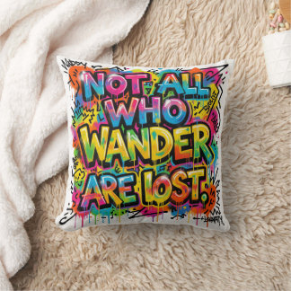 Not All Who Wander Are Lost Graffiti Art Colourful Throw Pillow