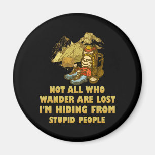 Not All Who Wander Are Lost I'm Hiding Campin Magnet