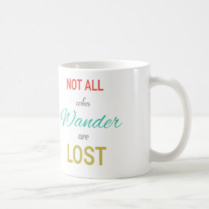 Not All Who Wander Are Lost Inspire Type Coffee Mug