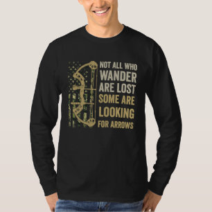 Not All Who Wander Are Lost Looking for Arrows T-Shirt