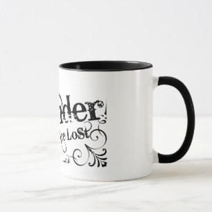 Not All Who Wander Are Lost mug