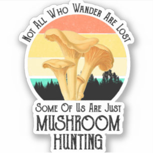 Not All Who Wander Are Lost Mushroom Hunting