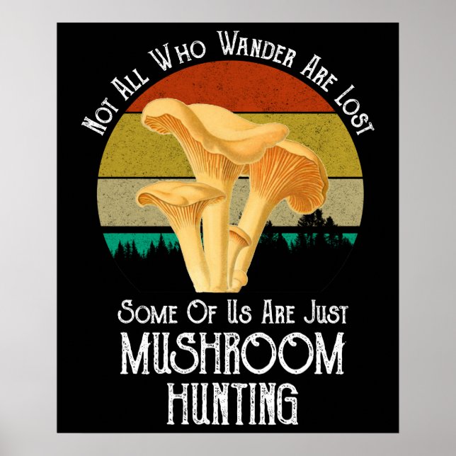 Not All Who Wander Are Lost Mushroom Hunting Poster (Front)