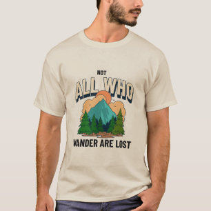 Not all Who Wander are Lost My Travel T-Shirt