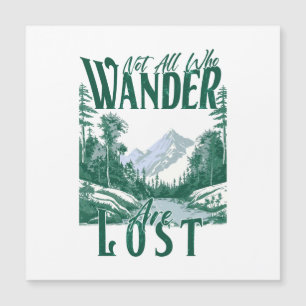 Not All Who Wander Are Lost – Nature Adventure