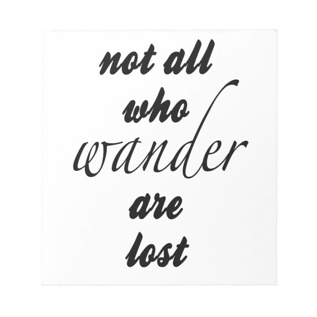 Not All Who Wander Are Lost Notepad (Front)