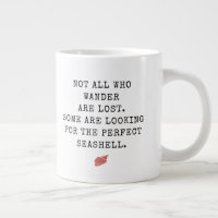Not All Who Wander Are Lost Seashell