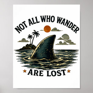 Not All Who Wander Are Lost Shark   Vintage Shark Poster