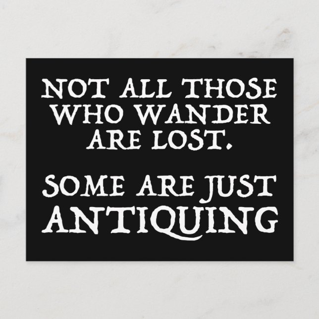 Not All Who Wander Are Lost Some Are Antiquing Postcard (Front)