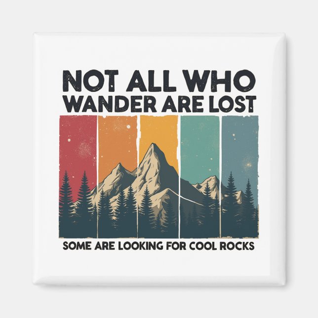 Not All Who Wander Are Lost Some Are Looking For C Magnet (Front)