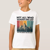 Not All Who Wander Are Lost Some Are Looking For C