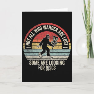 Not All Who Wander Are Lost Some Are Looking For D Card