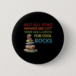 Not All Who Wander Are Lost Some Looking For Cool 2 Inch Round Button