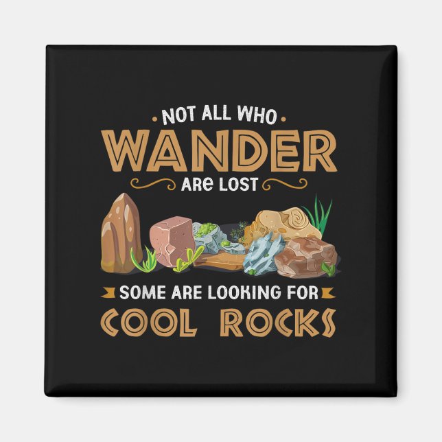 Not All Who Wander Are Lost Some Looking For Cool  Magnet (Front)