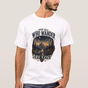 Not All Who Wander Are Lost T-Shirt