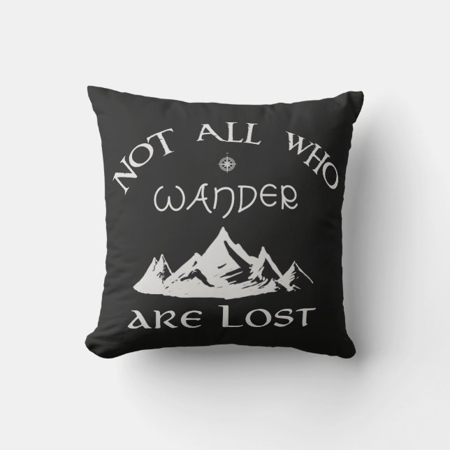 Not All Who Wander Are Lost Throw Pillow (Front)