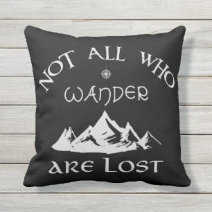 Not All Who Wander Are Lost Throw Pillow
