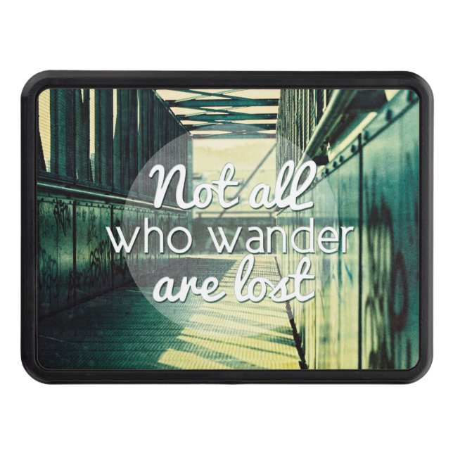 Not all who wander are lost. trailer hitch cover (Front)
